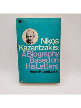 Nikos Kazantzakis: A Biography Based On His Letters By Helen Kazantzakis Paperba